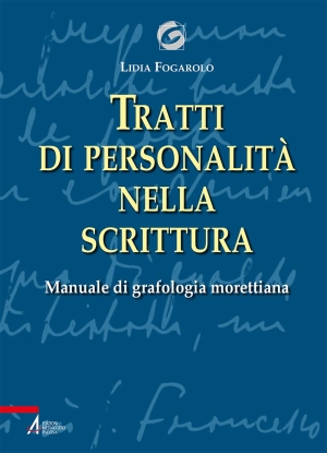  Tratti di personalità nella scrittura - Manuale di grafologia morettiana